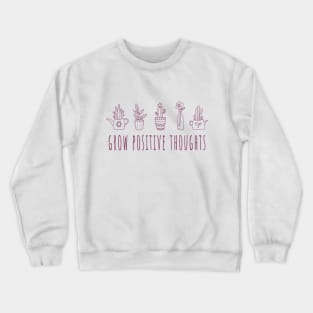 Grow Positive Thoughts - Plant Lovers Crewneck Sweatshirt